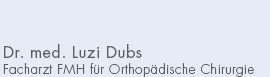 Praxis Dr. med. Luzi Dubs - Facharzt FMH für Orthopädische Chirurgie